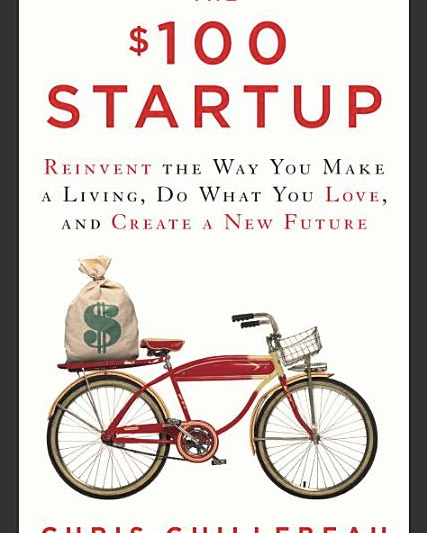 $100 Startup: Reinvent the Way You Make a Living, Do What You Love, and Create a New Future