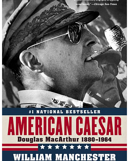 American Caesar: Douglas MacArthur 1880 - 1964