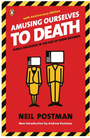 Amusing Ourselves to Death: Public Discourse in the Age of Show Business