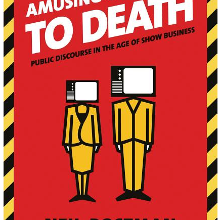 Amusing Ourselves to Death: Public Discourse in the Age of Show Business