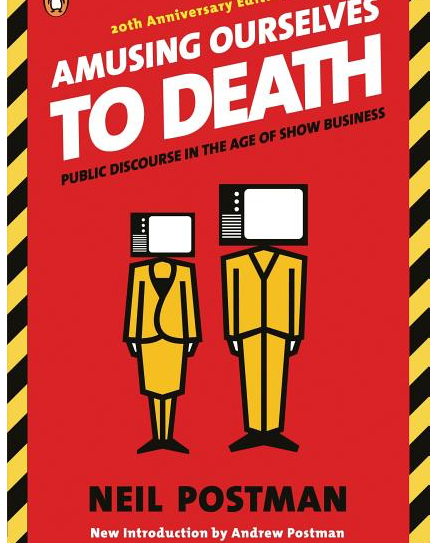 Amusing Ourselves to Death: Public Discourse in the Age of Show Business