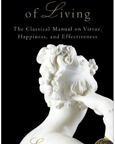 Art of Living: The Classical Manual on Virtue, Happiness, and Effectiveness