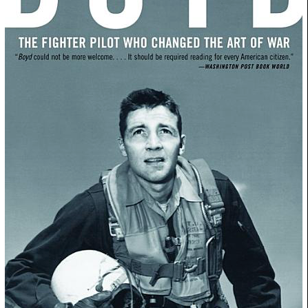 Boyd: The Fighter Pilot Who Changed the Art of War