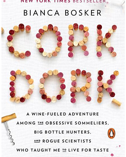Cork Dork: A Wine-Fueled Adventure Among the Obsessive Sommeliers, Big Bottle Hunters, and Rogue Scientists Who Taught Me to Live