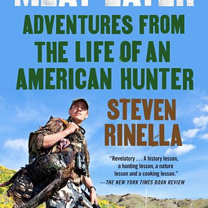 Meat Eater: Adventures from the Life of an American Hunter