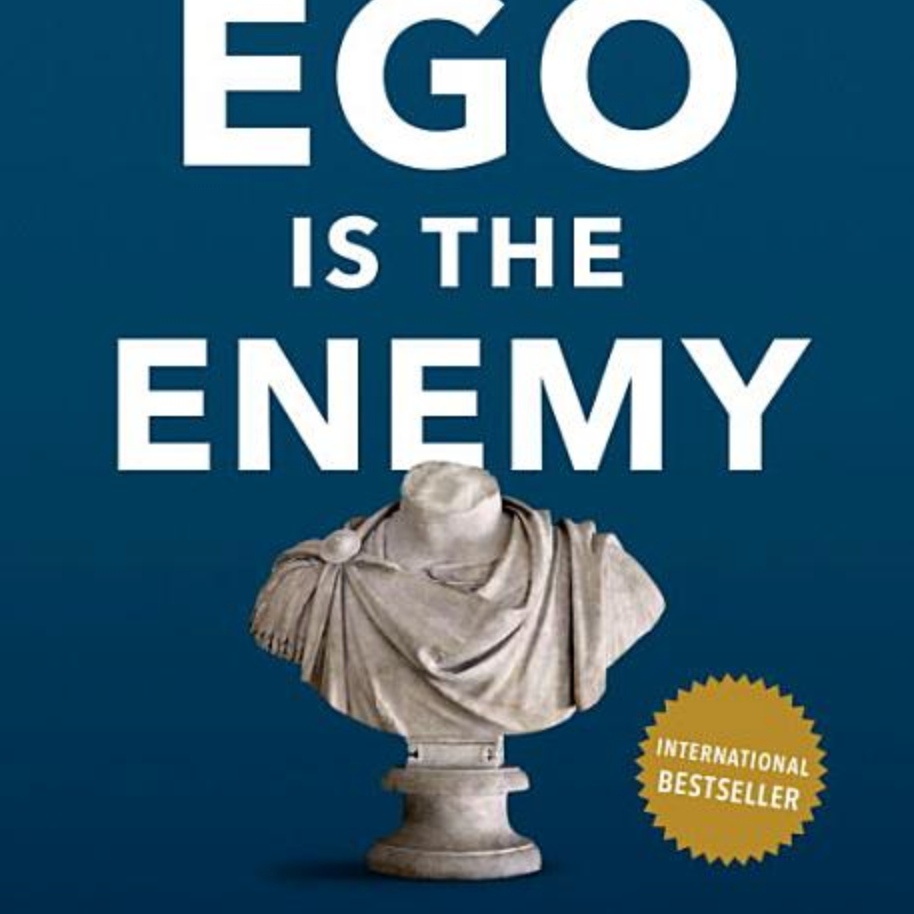 Ego Is The Enemy