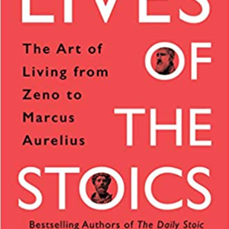 Lives of the Stoics: The Art of Living from Zeno to Marcus Aurelius