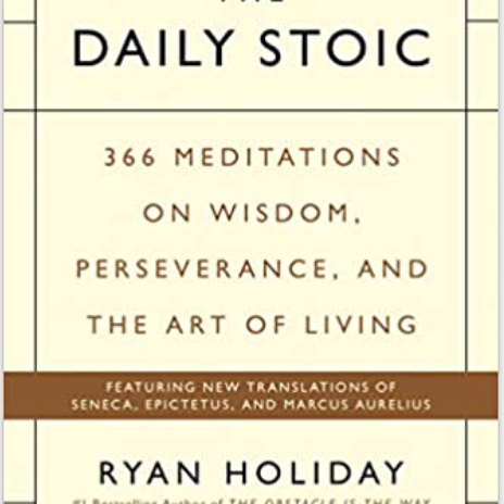 The Daily Stoic: 366 Meditations on Wisdom, Perseverance, and the Art of Living