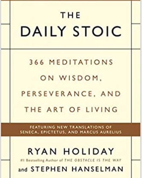 The Daily Stoic: 366 Meditations on Wisdom, Perseverance, and the Art of Living