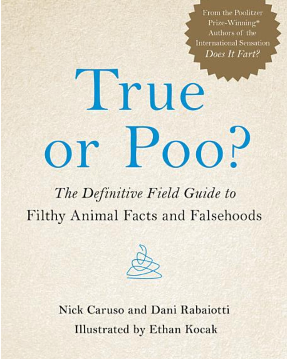 True or Poo? The Definitive Field Guide to Filthy Animal Facts and Falsehoods