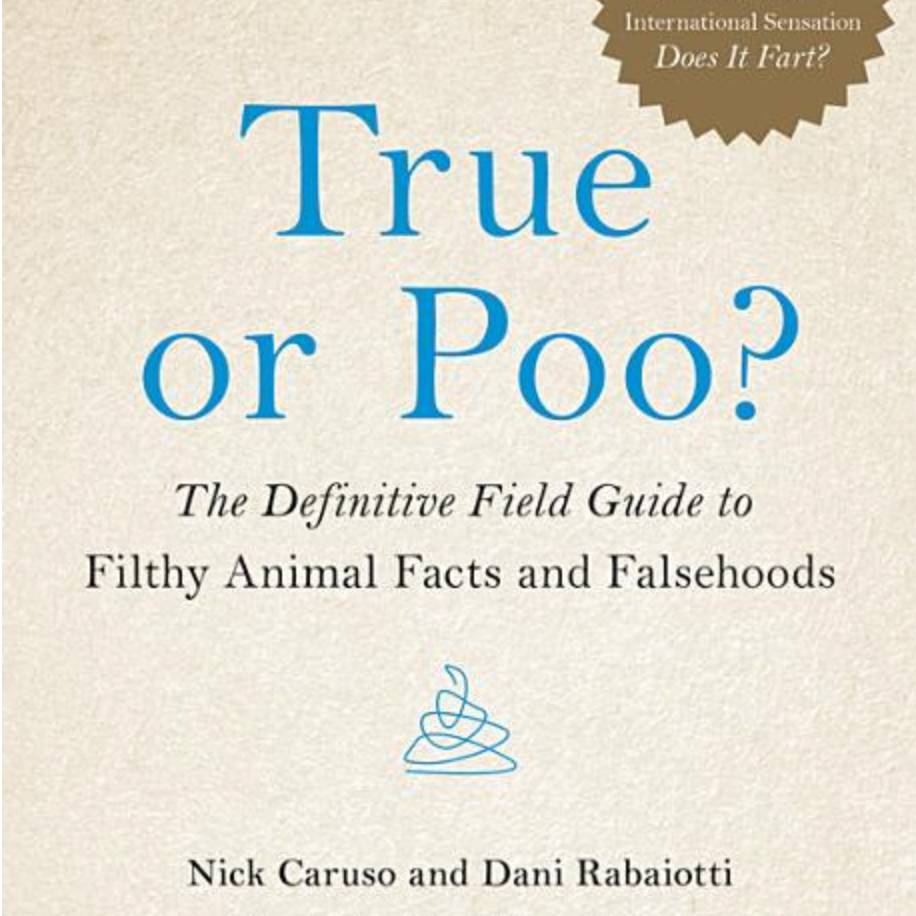 True or Poo? The Definitive Field Guide to Filthy Animal Facts and Falsehoods