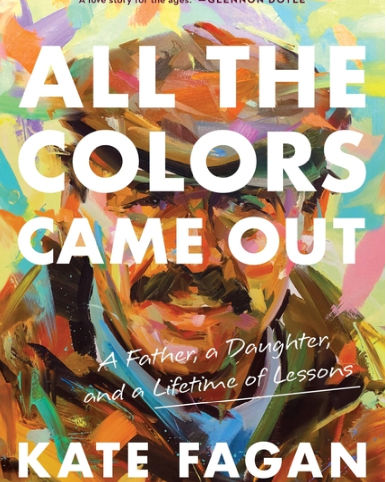 All the Colors Came Out: A Father, a Daughter, and a Lifetime of Lessons