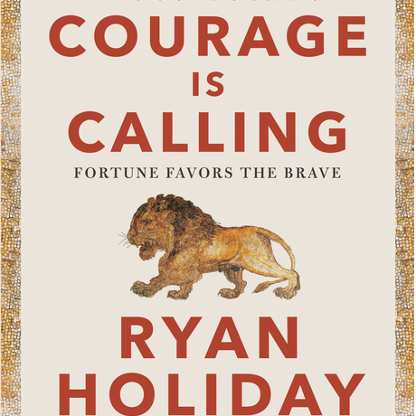 Courage Is Calling: Fortune Favors the Brave