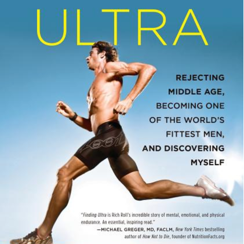 Finding Ultra, Revised and Updated Edition: Rejecting Middle Age, Becoming One of the World's Fittest Men, and Discovering Myself