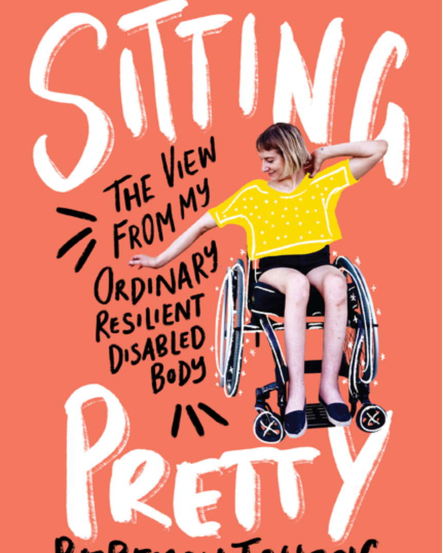 Sitting Pretty: The View from My Ordinary Resilient Disabled Body