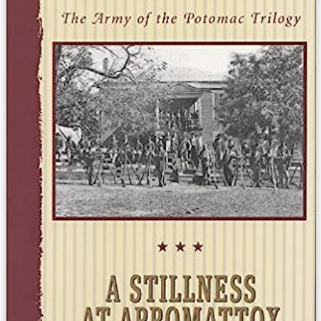 A Stillness at Appomattox: The Army of the Potomac Trilogy (#3)