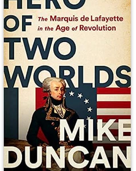Hero of Two Worlds: The Marquis de Lafayette in the Age of Revolution