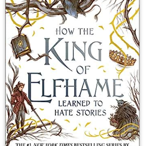 How the King of Elfhame Learned to Hate Stories (Folk of the Air)