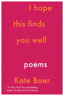 I Hope This Finds You Well: Poems