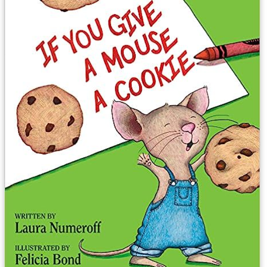 If You Give a Mouse a Cookie
