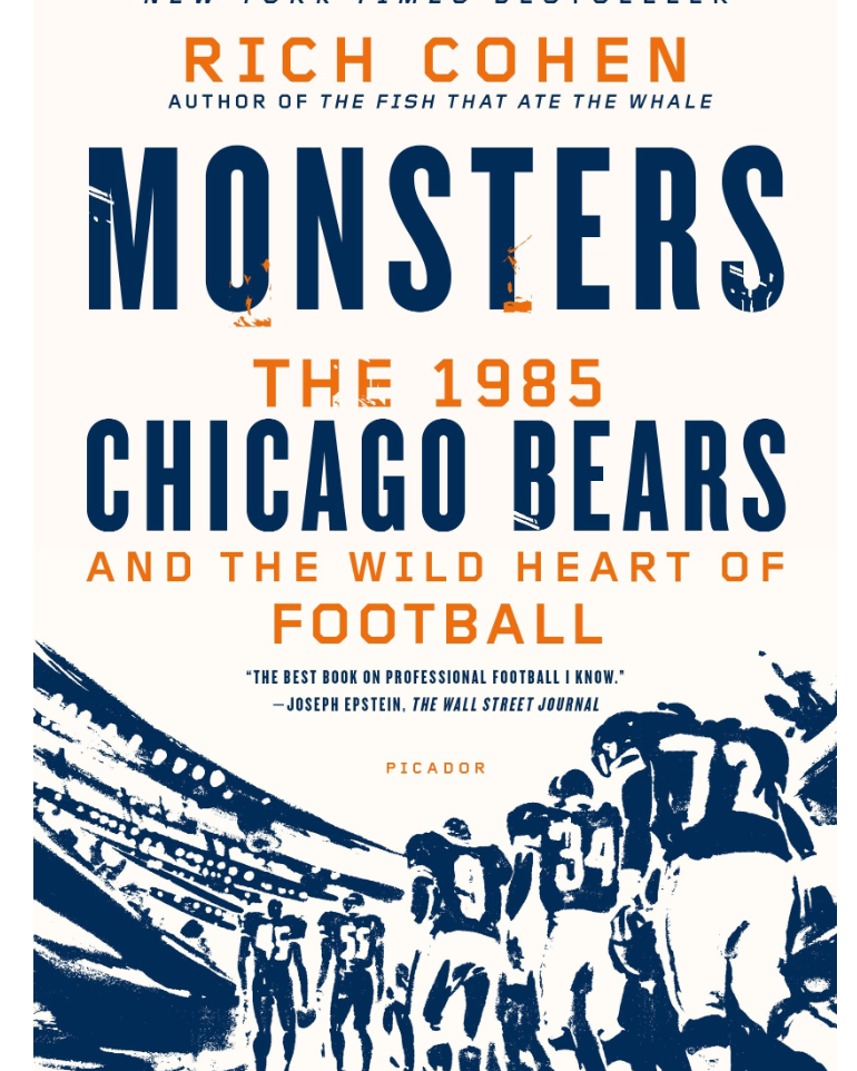 Monsters: The 1985 Chicago Bears and the Wild Heart of Football