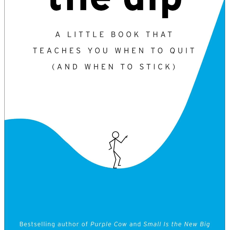 The Dip: A Little Book That Teaches You When to Quit