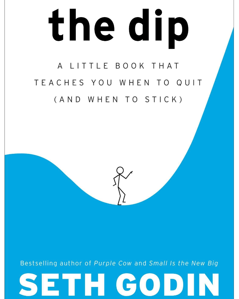 The Dip: A Little Book That Teaches You When to Quit
