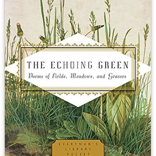 The Echoing Green: Poems of Fields, Meadows, and Grasses