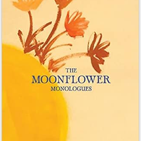 The Moonflower Monologues