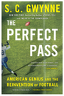 The Perfect Pass: American Genius and the Reinvention of Football