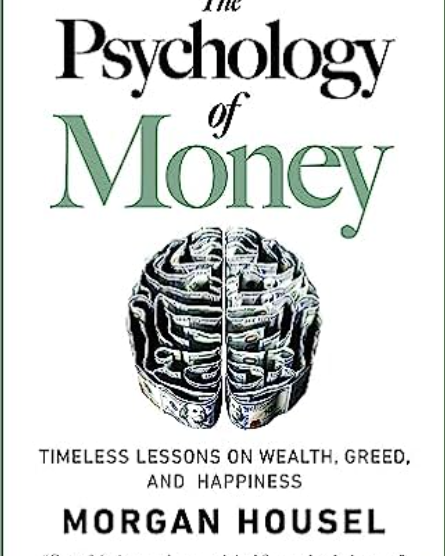 The Psychology of Money: Timeless Lessons on Wealth, Greed, and Happiness
