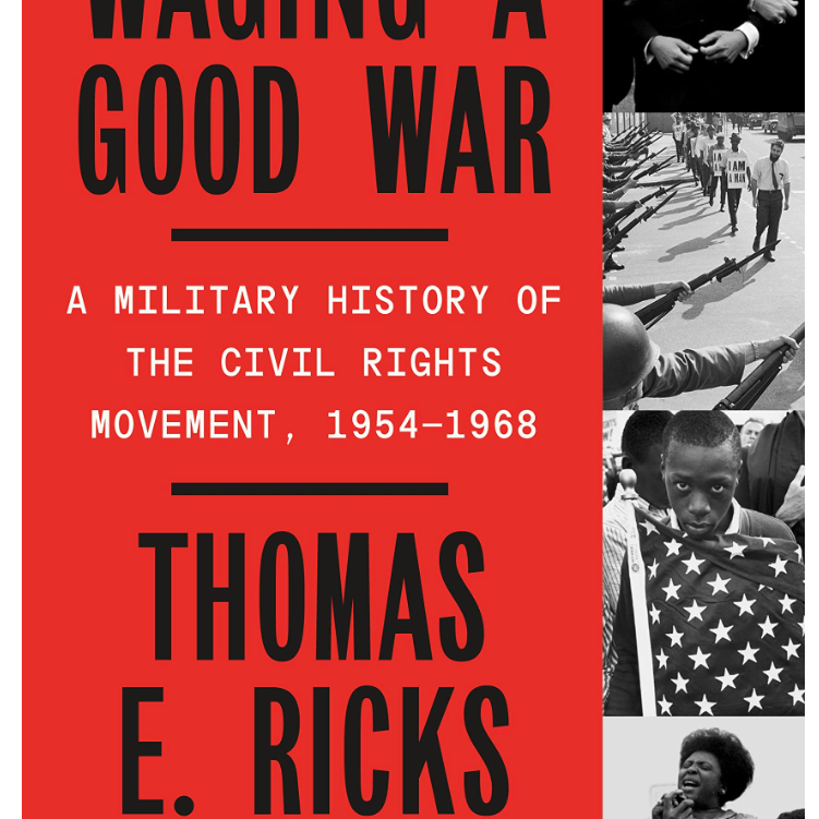 Waging a Good War: A Military History of the Civil Rights Movement, 1954-1968