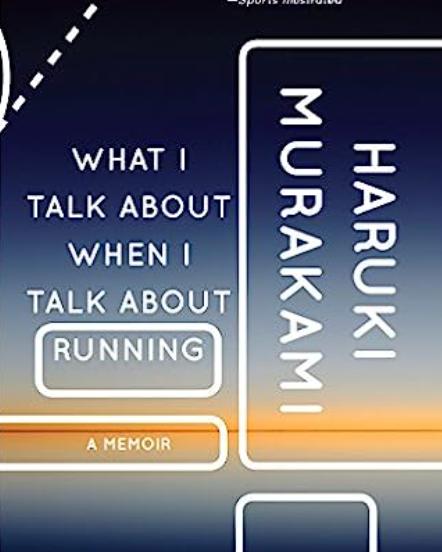 What I Talk about When I Talk about Running: A Memoir