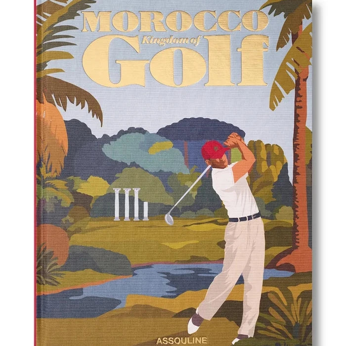 Assouline Morocco: Kingdom of Golf (Classic), John Stebreder