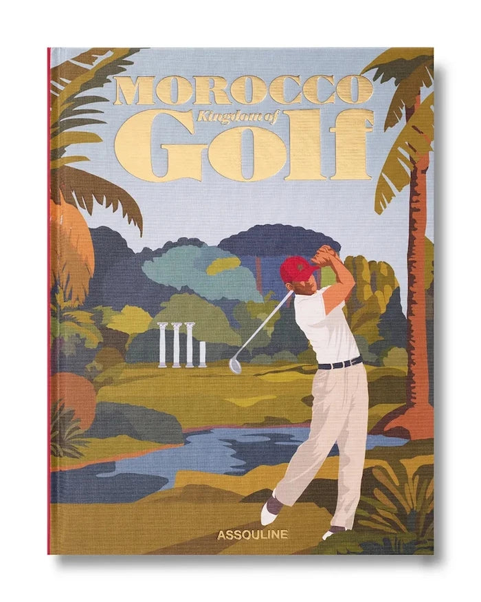 Assouline Morocco: Kingdom of Golf (Classic), John Stebreder