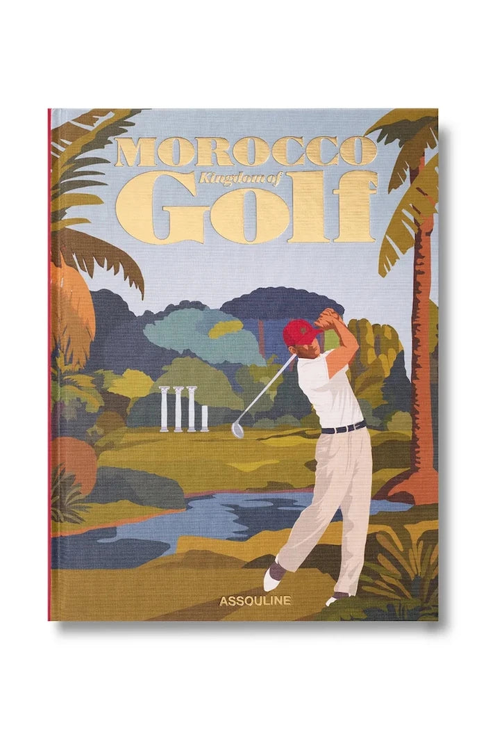Assouline Morocco: Kingdom of Golf (Classic), John Stebreder