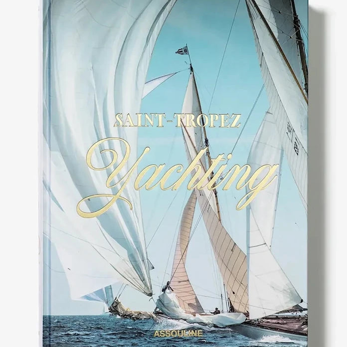 Книга Assouline Saint-Tropez Yachting by Laurence Benaim, Didier Ravon, English