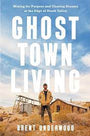 Ghost Town Living: Mining for Purpose and Chasing Dreams at the Edge of Death Valley SIGNED & NUMBERED