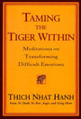 Taming the Tiger Within: Meditations on Transforming Difficult Emotions