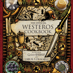 The Official Westeros Cookbook: Recipes from Game of Thrones and House of the Dragon -