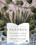Papyrus: The Invention of Books in the Ancient World