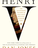 Henry V: The Astonishing Triumph of England's Greatest Warrior King