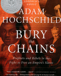 Bury the Chains: Prophets and Rebels in the Fight to Free an Empire's Slaves