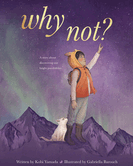 Why Not?: A Story about Discovering Our Bright Possibilities