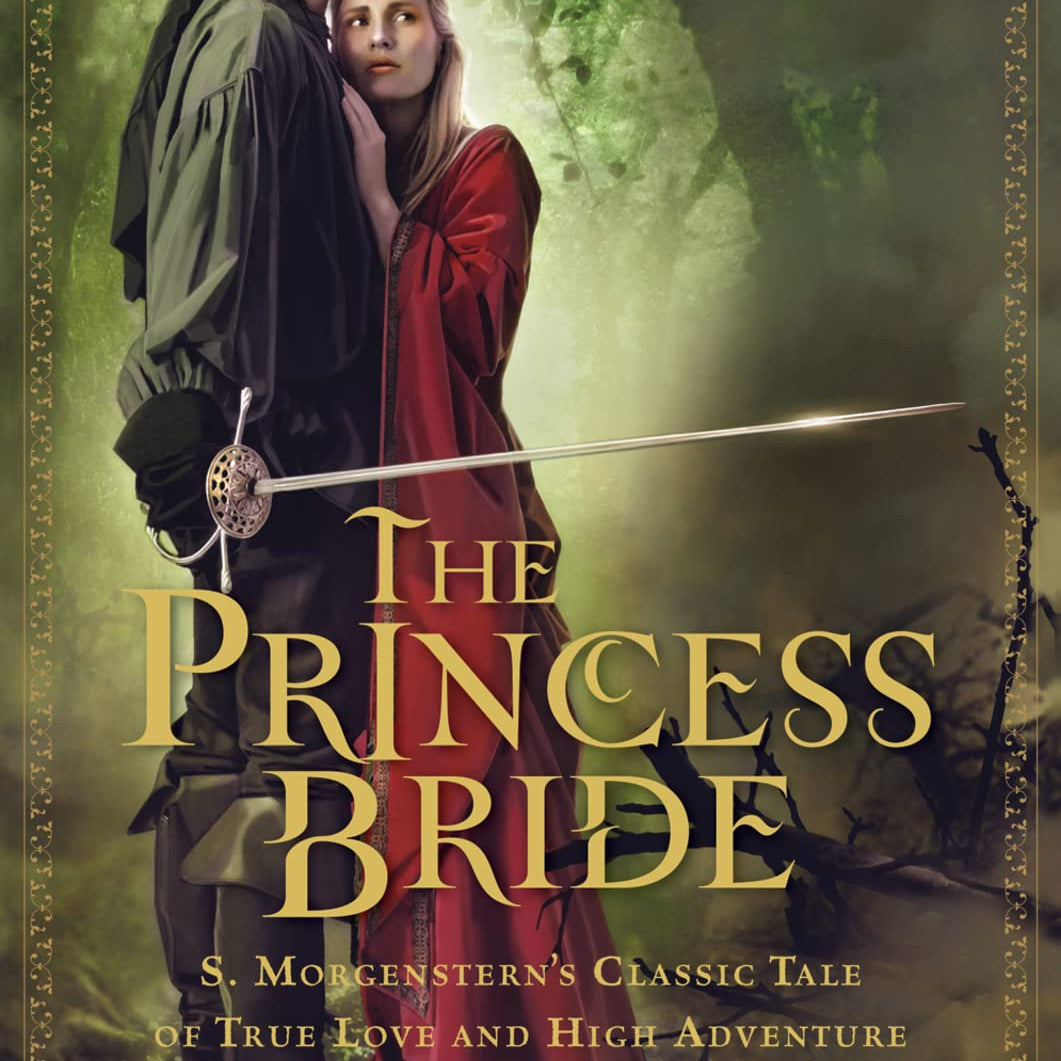 The Princess Bride: S. Morgenstern's Classic Tale of True Love and High Adventure